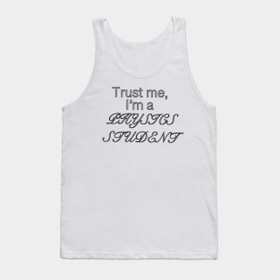 Trust me, I’m a physics student Tank Top